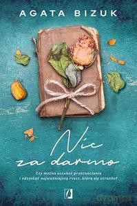 Nic za darmo - Agata Bizuk [KSIĄŻKA]
