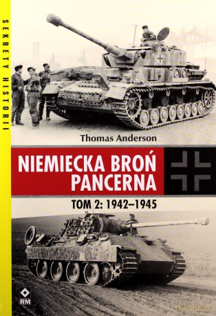 Niemiecka broń pancerna (Tom 2) 1942-1945 - Thomas Anderson [KSIĄŻKA]
