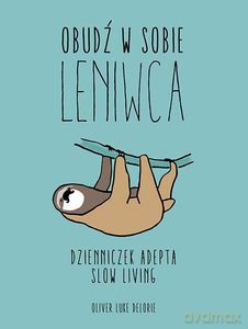 Obudź w sobie leniwca - Oliver Luke Delorie [KSIĄŻKA]