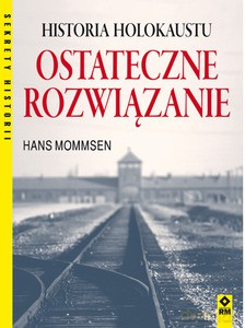 Ostateczne rozwiązanie. Historia Holokaustu - Hans Mommsen [KSIĄŻKA]