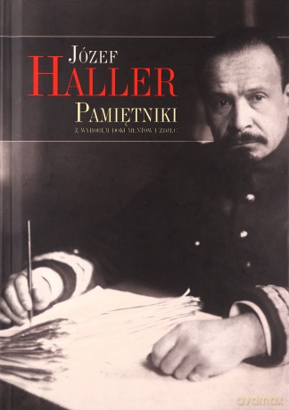 Pamiętniki z wyborem dokumentów i zdjęć - Józef Haller [KSIĄŻKA]