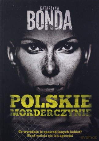 Polskie morderczynie - Katarzyna Bonda [KSIĄŻKA]
