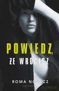 Powiedz, że wrócisz - Roma Nowicz [KSIĄŻKA]
