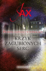 Prawda zapisana w popiołach (Tom 2) Krzyk zagubionych serc - Joanna Jax [KSIĄŻKA]