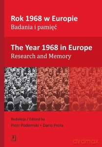 Rok 1968 w Europie. Badania i pamięć. The Year 1968 in Europe Research and Memory [KSIĄŻKA]