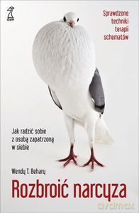 Rozbroić narcyza. Jak radzić sobie z osobą zapatrzoną w siebie - Wendy Behary [KSIĄŻKA]