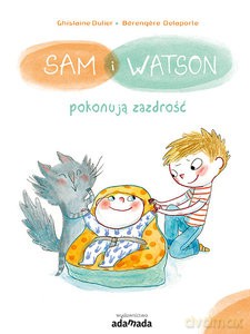 Sam i Watson pokonują zazdrość - Ghislaine Dulier [KSIĄŻKA]