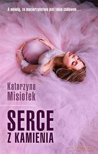 Serce z kamienia - Katarzyna Misiołek [KSIĄŻKA]