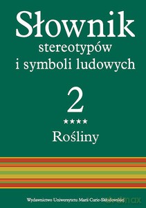 Słownik stereotypów i symboli ludowych (Tom 2) z. IV, Rośliny: zioła - Bartmiński Jerzy red. [KSIĄŻKA]