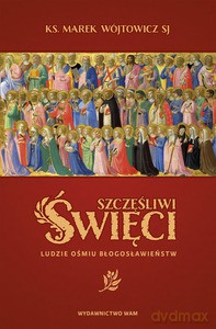 Szczęśliwi święci - Marek SJ Wójtowicz [KSIĄŻKA]