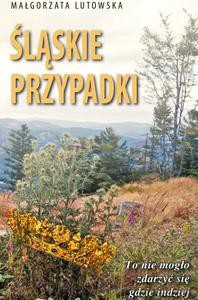Śląskie przypadki - Małgorzata Lutowska [KSIĄŻKA]