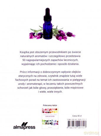 Uzdrawiająca moc olejków eterycznych. 50 olejków eterycznych oraz ich siły uzdrawiające i wspomagające dobre samopoczucie - Claire Waite Brown [KSIĄŻKA]