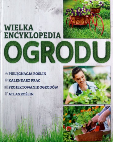 Wielka encyklopedia ogrodu - Agnieszka Gawłowska, Joanna Mikołajczyk [KSIĄŻKA]