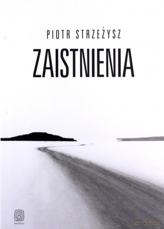 Zaistnienia - Piotr Strzeżysz [KSIĄŻKA]