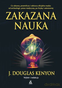 Zakazana nauka (wyd.3/2020) - J. Douglas Kenyon [KSIĄŻKA]