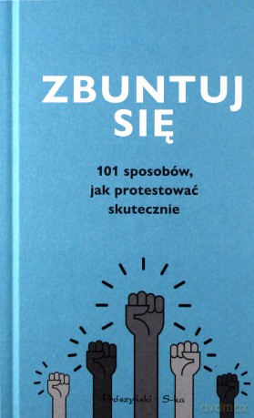 Zbuntuj się! Jak protestować skutecznie [KSIĄŻKA]