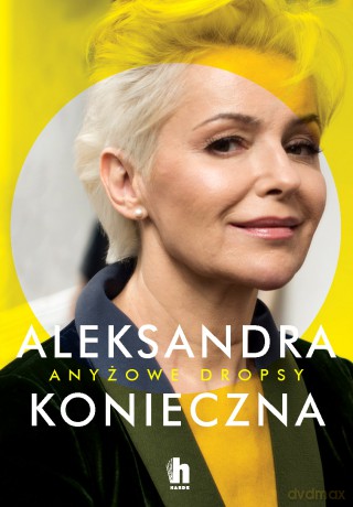 Anyżowe dropsy - Aleksandra Konieczna [KSIĄŻKA]