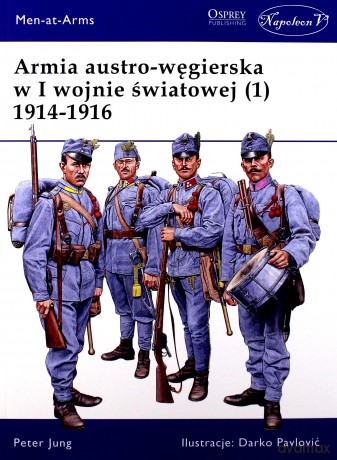 Armia Austro-Węgierska w I Wojnie Światowej 1914-1916 (Tom 1) - Peter Jung [KSIĄŻKA]