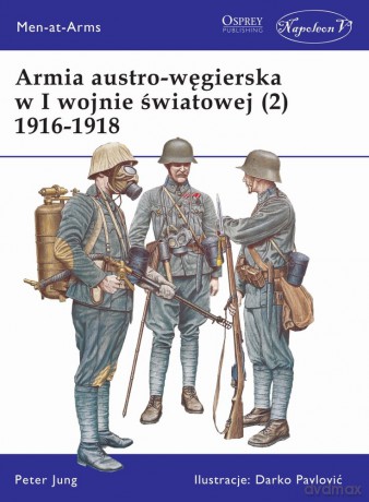 Armia Austro-Węgierska w I Wojnie Światowej 1916-1918 (Tom 2) - Peter Jung [KSIĄŻKA]