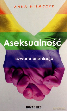 Aseksualność. Czwarta orientacja - Anna Niemczyk [KSIĄŻKA]