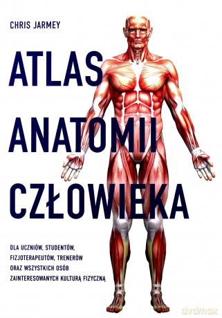 Atlas anatomii człowieka - Chris Jarmey [KSIĄŻKA]