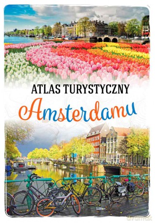 Atlas turystyczny Amsterdamu - Beata Pomykalska, Paweł Pomykalski [KSIĄŻKA]