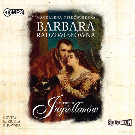 Barbara Radziwiłłówna. Zmierzch Jagiellonów (Tom 2) - Magdalena Niedźwiedzka [AUDIOBOOK]