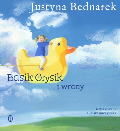Basik Grysik i wrony - Justyna Bednarek [KSIĄŻKA]