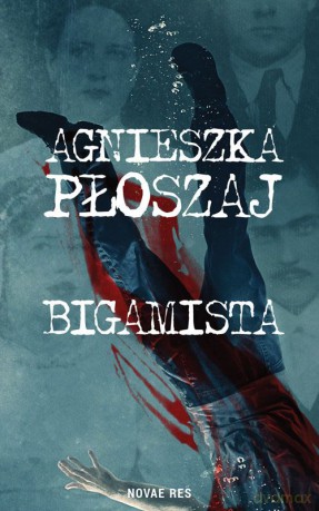 Bigamista - Agnieszka Płoszaj [KSIĄŻKA]
