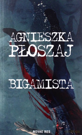 Bigamista - Agnieszka Płoszaj [KSIĄŻKA]