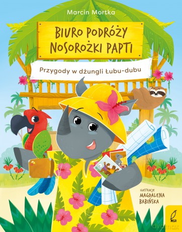Biuro podróży nosorożki Papti. Przygody w dżungli Łubu-dubu - Marcin Mortka [KSIĄŻKA]