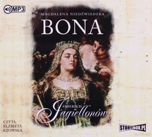 Bona. Zmierzch Jagiellonów (Tom 1) - Magdalena Niedźwiedzka [AUDIOBOOK]