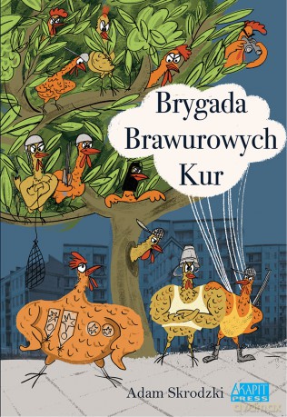 Brygada brawurowych kur (Tom 1) - Adam Skrodzki [KSIĄŻKA]