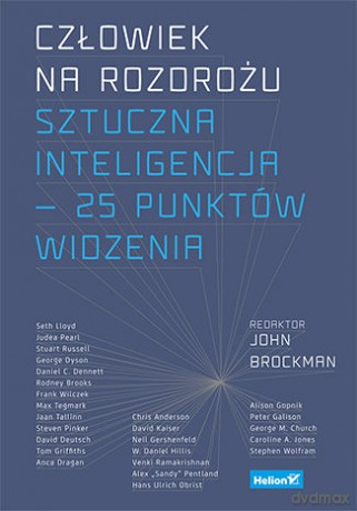 Człowiek na rozdrożu sztuczna inteligencja  25 punktów widzenia - John Brockman [KSIĄŻKA]