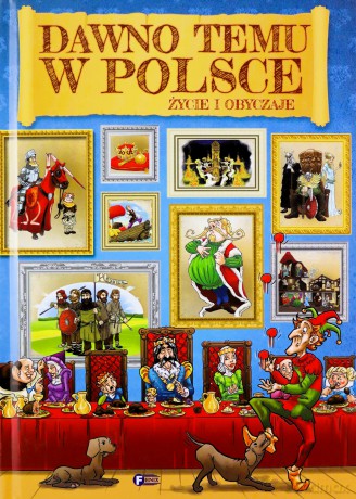 Dawno temu w Polsce. Życie i obyczaje [KSIĄŻKA]