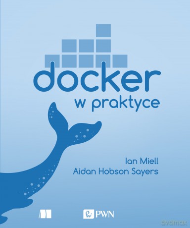 Docker w Praktyce - Ian Miell, Aidan Hobson Sayers [KSIĄŻKA]