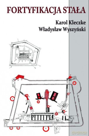 Fortyfikacja stała - Karol Kleczke, Władysław Wyszczyński [KSIĄŻKA]
