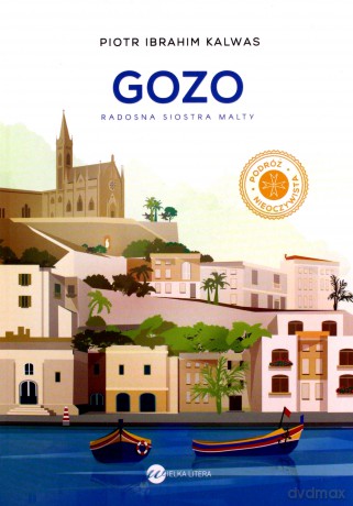 Gozo Radosna. Siostra Malty - Piotr Ibrahim Kalwas [KSIĄŻKA]