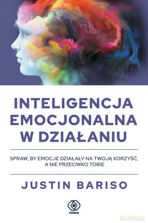 Inteligencja emocjonalna w działaniu - Justin Bariso [KSIĄŻKA]