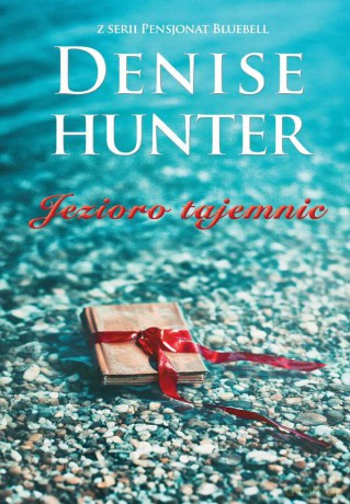 Jezioro tajemnic - Denise Hunter [KSIĄŻKA]