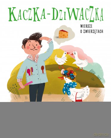 Kaczka Dziwaczka. Wiersze o zwierzętach [KSIĄŻKA]