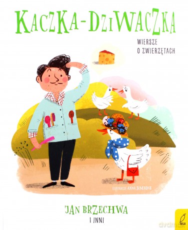 Kaczka Dziwaczka. Wiersze o zwierzętach [KSIĄŻKA]