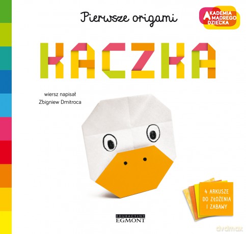 Kaczka Pierwsze origami Akademia mądrego dziecka - Zbigniew Dmitroca [KSIĄŻKA]