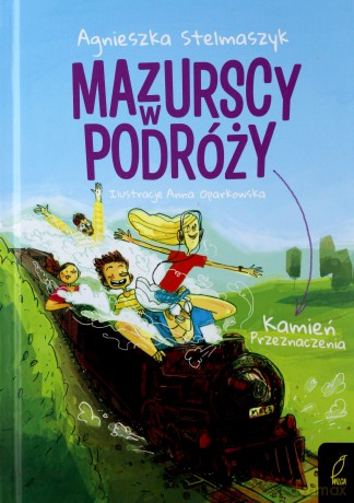 Kamień przeznaczenia. Mazurscy w podróży (Tom 3) - Agnieszka Stelmaszyk [KSIĄŻKA]