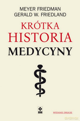Krótka historia medycyny - Mayer Friedman, Gerald W. Friedland [KSIĄŻKA]