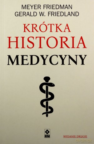 Krótka historia medycyny - Mayer Friedman, Gerald W. Friedland [KSIĄŻKA]