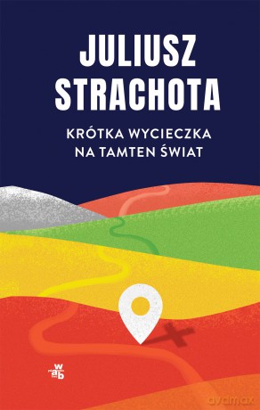 Krótka wycieczka na tamten świat - Juliusz Strachota [KSIĄŻKA]