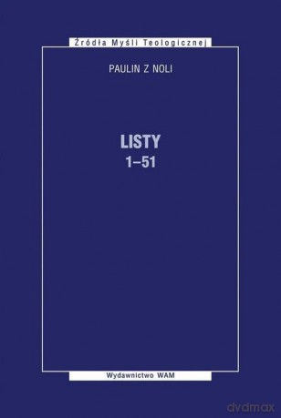 Listy 1-51. Źródła myśli teologicznej - Marcin Wysocki, Paulin z Noli [KSIĄŻKA]