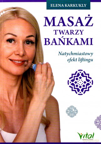 Masaż twarzy bańkami. Natychmiastowy efekt liftingu - Elena Karkukli [KSIĄŻKA]
