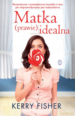 Matka prawie idealna - Kerry Fisher [KSIĄŻKA]